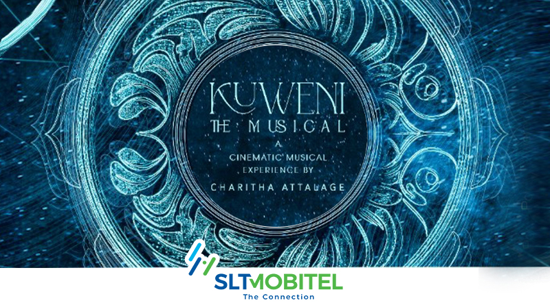 SLT-MOBITEL partners ‘Kuweni the Musical – A Cinematic Musical Experience by Charitha Attalage’ delivering the first ever 5G powered musical experience